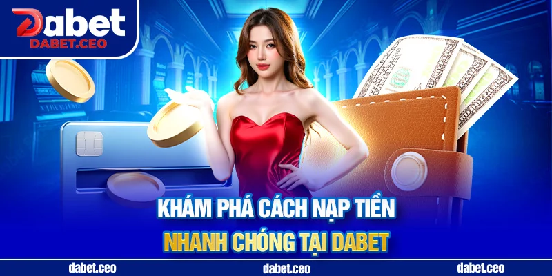 cách nạp tiền dabet