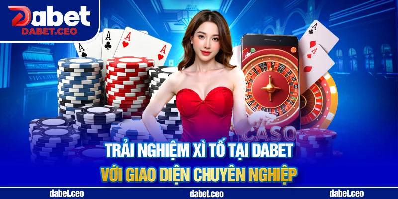 giao diện xì tố dabet