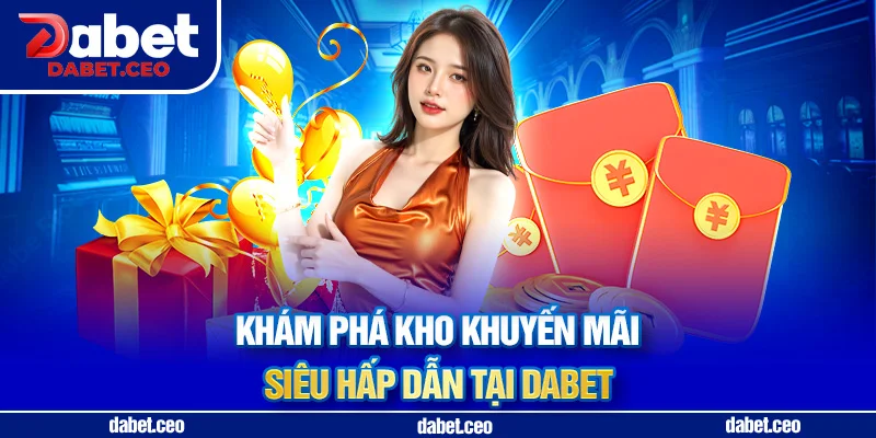 khám phá khuyến mãi dabet