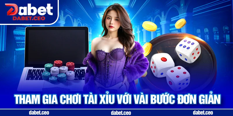 tham gia tài xỉu dabet